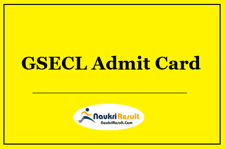 GSECL Admit Card 2022 Download | Exam Date Out @ gsecl.in