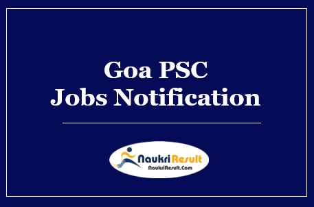 Goa PSC Jobs Notification 2022 | Eligibility | Salary | Application Form