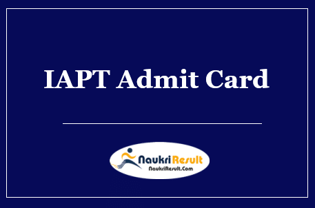 IAPT Admit Card 2022 Download | IOQJS Exam Dates Out @ iapt.org.in