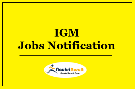 IGM Mumbai Jobs Notification 2022 | Eligibility | Salary | Application Form