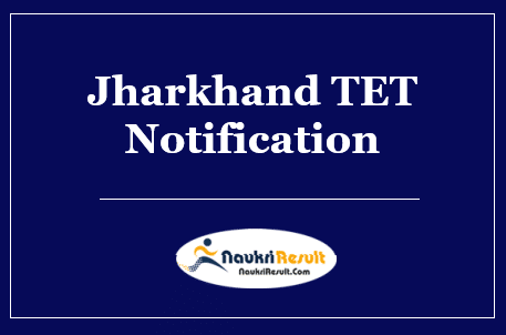 Jharkhand TET Notification 2022 | JTET Exam Date | Application Form