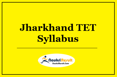 Jharkhand TET Syllabus 2022 PDF Download | JTET Exam Pattern