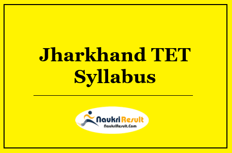 Jharkhand TET Syllabus 2023 PDF Download | JTET Exam Pattern