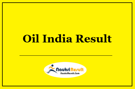 Oil India Grade 3 Result 2022 Download | Cut Off Marks | Selection List