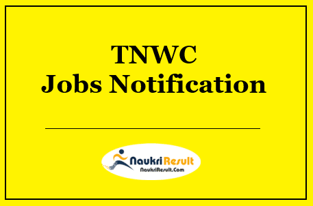 TNWC Recruitment 2022 | Eligibility Criteria | Salary | Application Form