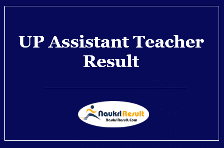 UP Assistant Teacher Exam Result 2022 | 69000 Teacher Posts Merit List