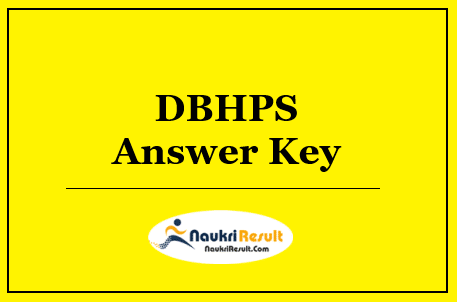DBHPS Answer Key 2022 Download | Exam Key | Objections