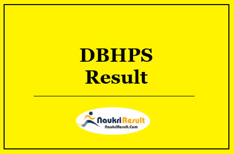 DBHPS Result 2022 Download | Cut Off Marks | Merit List
