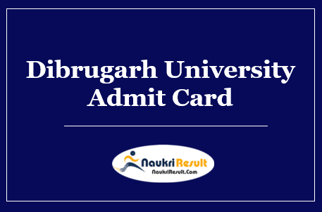 Dibrugarh University Admit Card 2022 Download | UG & PG Exam Date