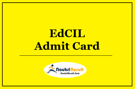 EdCIL Admit Card 2022 Download | Exam Date Out @ edcilindia.co.in