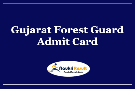 Gujarat Forest Guard Admit Card 2022 Download | Exam Date Out