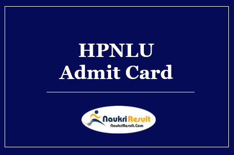 HPNLU Clerk Admit Card 2022 Download | Exam Date Out @ hpnlu.ac.in