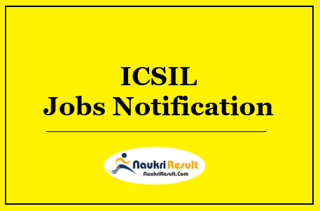 ICSIL Recruitment 2022 – Eligibility, Salary, Application Form, Apply Now