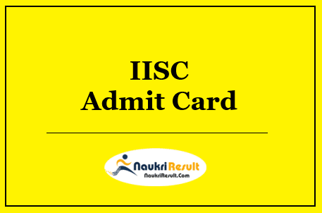 IISC Technical Assistant Admit Card 2022 Download | Exam Date Out
