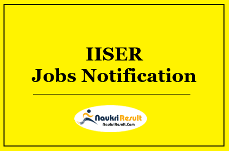 IISER Recruitment 2022 | Eligibility | Salary | Application Form | Apply Now