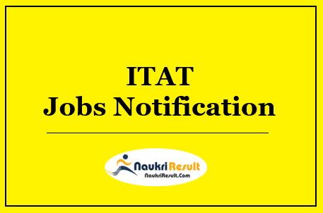 ITAT Recruitment 2022 | Eligibility | Salary | Application Form @ itat.gov.in