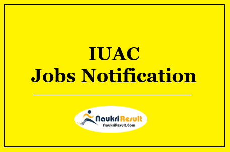 IUAC Recruitment 2022 | Eligibility | Salary | Application Form @ iuac.res.in