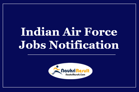 Indian Air Force Recruitment 2022 | Eligibility | Stipend | Application Form