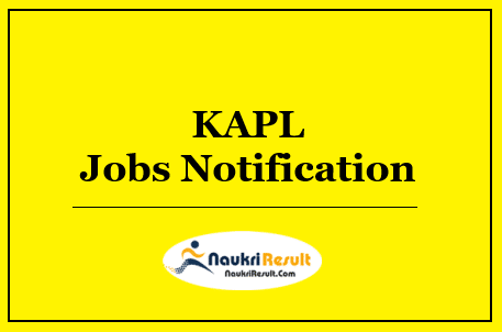KAPL Jobs Notification 2022 | Eligibility | Salary | Application Form