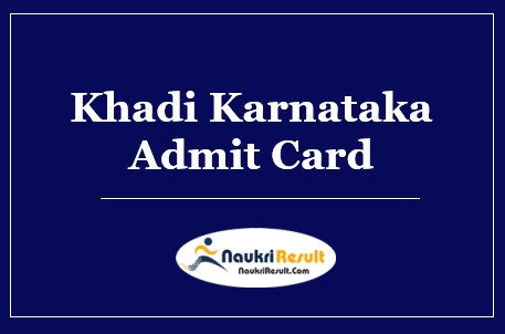 Khadi Karnataka Admit Card 2022 Download | Exam Date Out