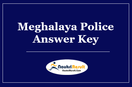 Meghalaya Police Answer Key 2022 Download | Exam Key | Objections