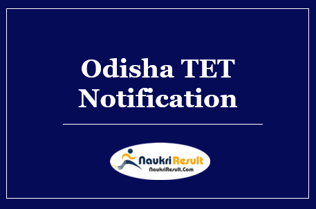 Odisha TET Notification 2022 | Exam Date | Eligibility | Application Form