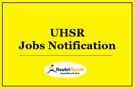 UHSR Jobs Notification 2022 | Eligibility | Stipend | Application Form