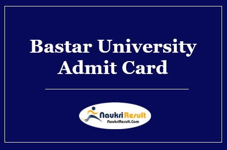 Bastar University Admit Card 2022 Download | UG & PG Exam Date Out
