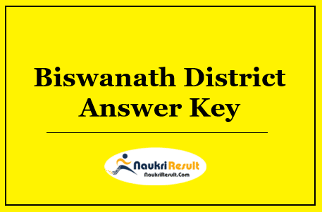 Biswanath District Answer Key 2022 Download | Exam Key | Objections