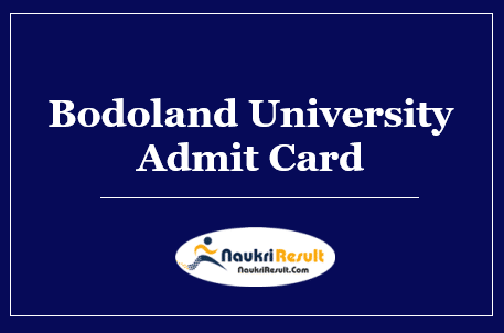 Bodoland University Admit Card 2022 Download | UG & PG Exam Date