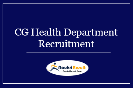 CG Health Department Recruitment 2022 | Eligibility | Salary | Apply Now