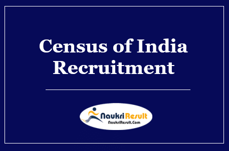 Census of India Recruitment 2022 | Eligibility | Salary | Application Form