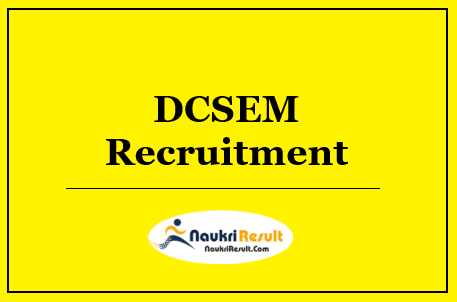DCSEM Recruitment 2022 | Eligibility | Salary | Application Form | Apply
