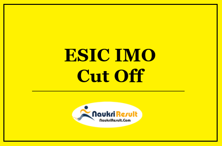 ESIC IMO Cut Off 2022 | Insurance Medical Officer Cut Off Marks