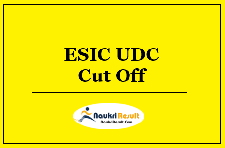 ESIC UDC Cut Off 2022 | Prelims Exam Cut Off Marks For All Regions