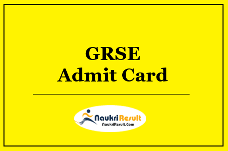 GRSE Assistant Manager Admit Card 2022 Download | Exam Date Out