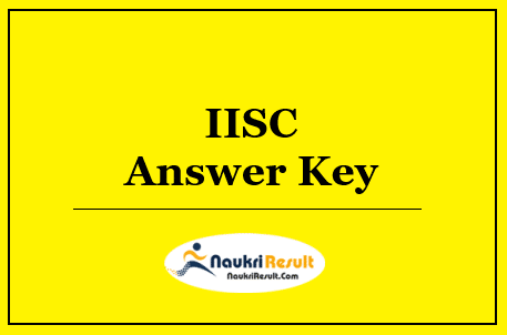 IISC Technical Assistant Answer Key 2022 | Exam Key | Objections