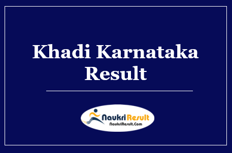 Khadi Karnataka Result 2022 Download | Cut Off Marks | Merit List