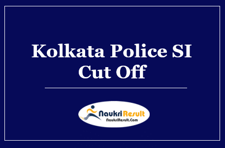 Kolkata Police SI Cut Off 2023 | Prelims Exam Cut Off Marks