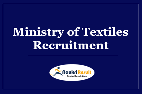 Ministry of Textiles Recruitment 2022 | Eligibility | Salary | Application Form