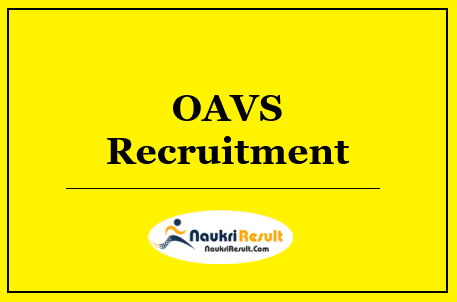 OAVS Recruitment 2022 | Eligibility | Salary | Application Form