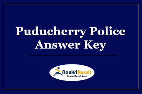 Puducherry Police Constable Answer Key 2022 | Exam Key | Objections
