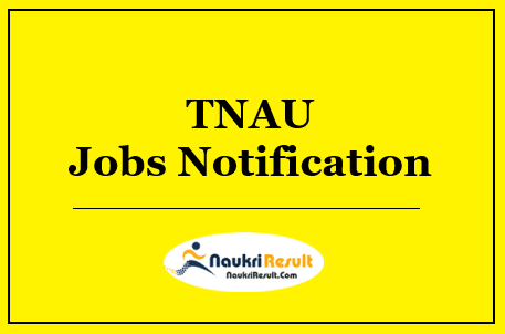 TNAU Recruitment 2022 | Eligibility | Salary | Walkin Dates @ tnau.ac.in