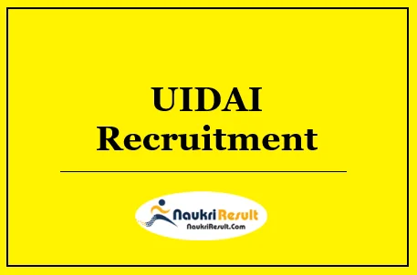 UIDAI Recruitment 2022 | Eligibility | Salary | Application Form | Apply Now