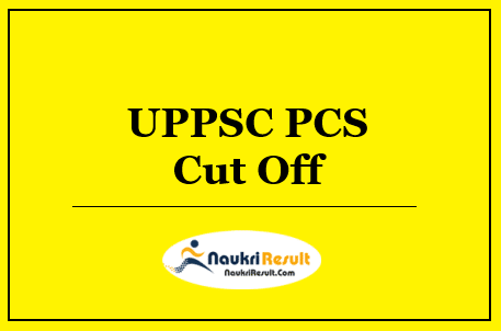 UPPSC PCS Prelims Cut Off Marks 2022 | Qualifying Score