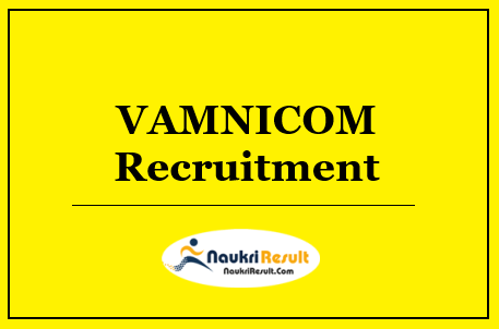 VAMNICOM Recruitment 2022 | Eligibility | Salary | Application Form