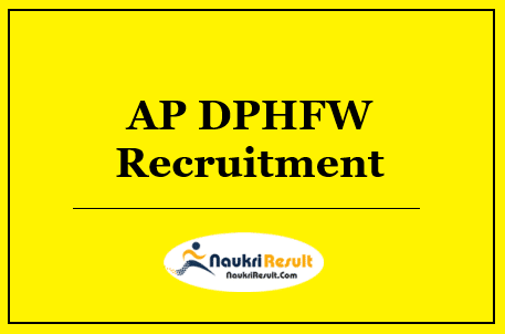 AP DPHFW Recruitment 2022 | Eligibility | Salary | Application Form | Apply