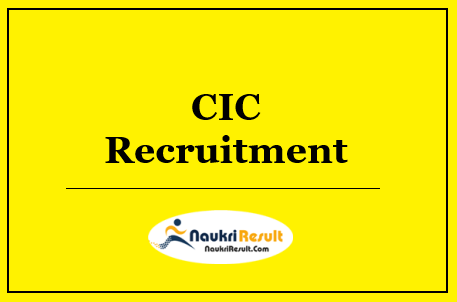 CIC Recruitment 2022 | Eligibility | Salary | Application Form | Apply Now