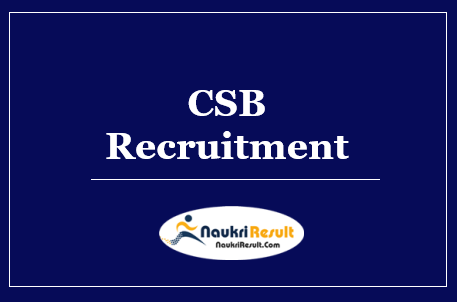 CSB Recruitment 2022 | Eligibility | Salary | Application Form | Apply Now