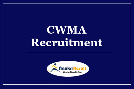 CWMA Recruitment 2022 | Eligibility | Salary | Application Form | Apply